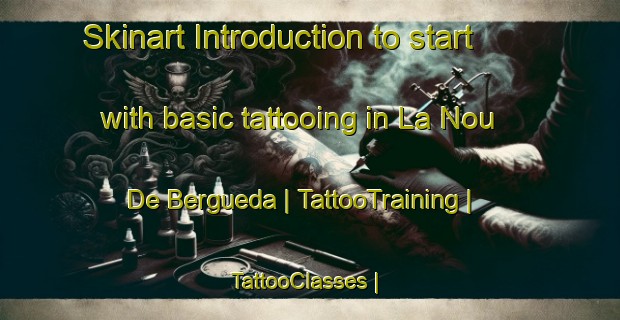 Skinart Introduction to start with basic tattooing in La Nou De Bergueda | TattooTraining | TattooClasses | SkinartTraining-Spain
